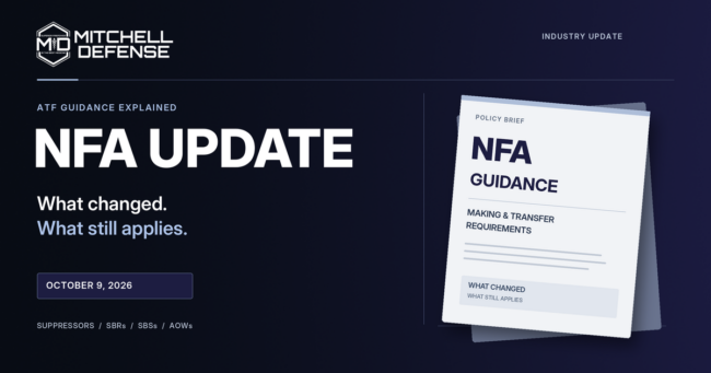 ATF NFA Guidance Update – October 9, 2026 – Mitchell Defense Mitchell Defense NFA update graphic dated October 9, 2026: What changed. What still applies.